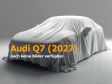 Audi Q7 (2027) - Noch keine Bilder, der neue Q7 ist noch nicht vorgestellt.